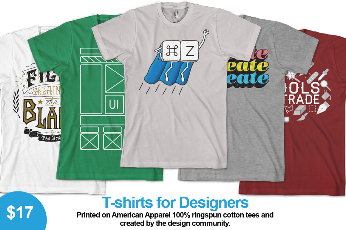 High Quality T-Shirts for Designers Created by the Design Community – only $17!