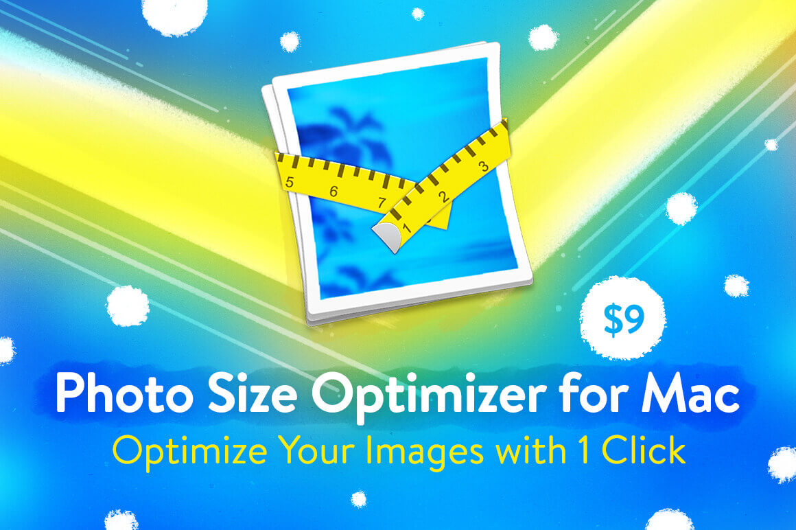 Photo Size Optimizer for Mac: Optimize Your Images with 1 Click – only $9!