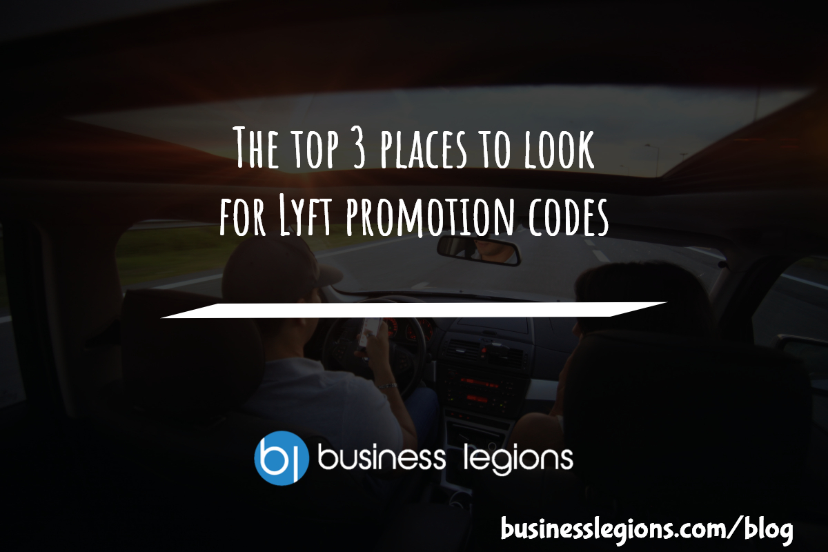 THE TOP 3 PLACES TO LOOK FOR LYFT PROMOTION CODES