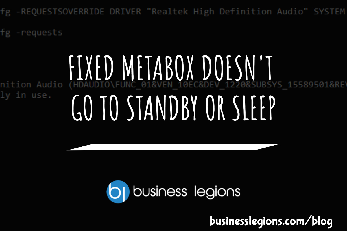 FIXED METABOX DOESN’T GO TO STANDBY OR SLEEP