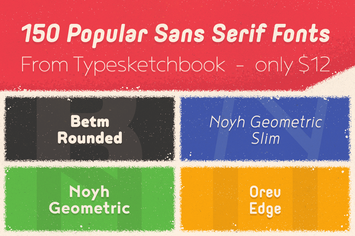 150 Popular Sans Serif Fonts From Typesketchbook – only $12!