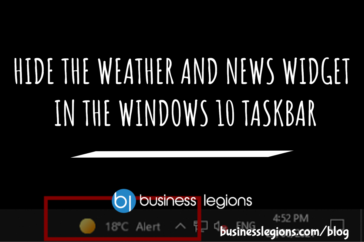Business Legions HIDE THE WEATHER AND NEWS WIDGET IN THE WINDOWS 10 TASKBAR