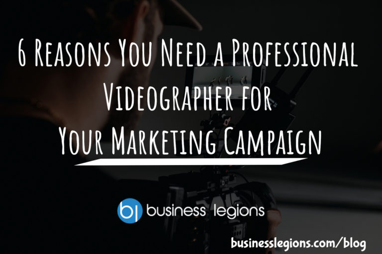 6 REASONS YOU NEED A PROFESSIONAL VIDEOGRAPHER FOR YOUR MARKETING