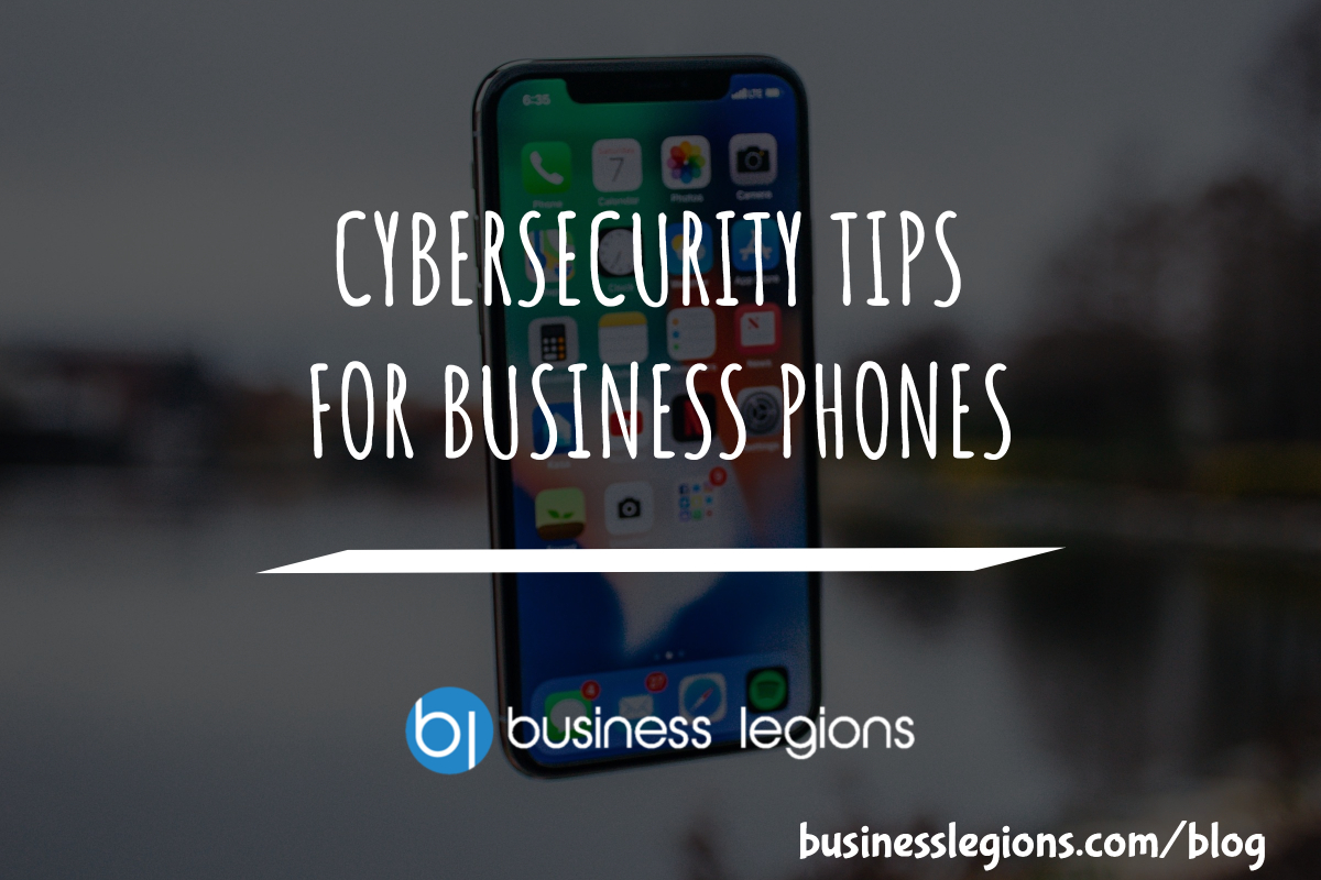 Business legions CYBERSECURITY TIPS FOR BUSINESS PHONES header