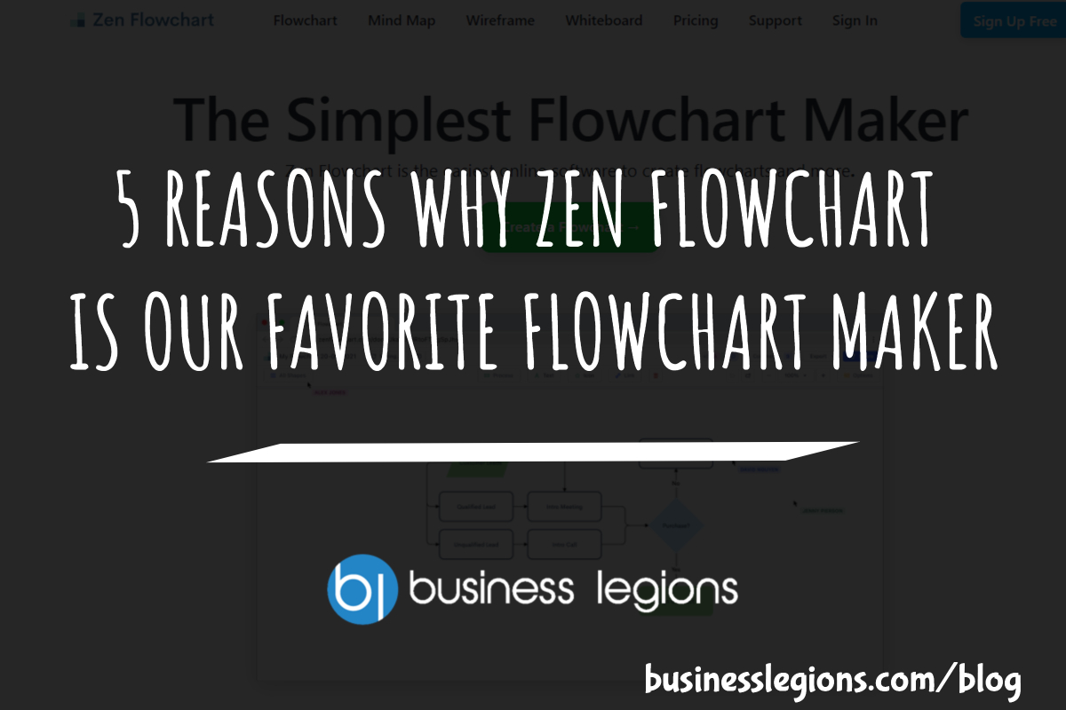 Business Legions 5 REASONS WHY ZEN FLOWCHART IS OUR FAVORITE FLOWCHART MAKER header
